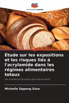 Étude sur les expositions et les risques liés à l'acrylamide dans les régimes alimentaires totaux - Oppong Siaw, Michelle