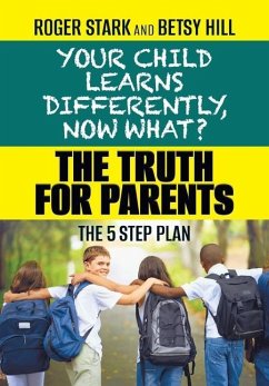 Your Child Learns Differently, Now What? - Stark, Roger; Hill, Betsy