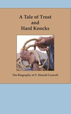 A Tale of Trust and Hard Knocks: The Autobiography of F. Donald Caswell - Caswell, F. Donald