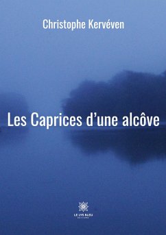 Les Caprices d'une alcôve - Christophe Kervéven