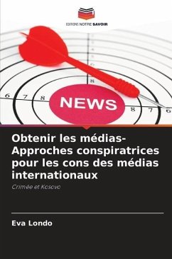 Obtenir les médias- Approches conspiratrices pour les cons des médias internationaux - Londo, Eva