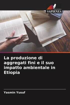 La produzione di aggregati fini e il suo impatto ambientale in Etiopia La produzione di aggregati fini e il suo impatto ambientale in Etiopia