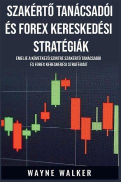 Szakért¿ Tanácsadói és Forex Kereskedési Stratégiák - Walker, Wayne