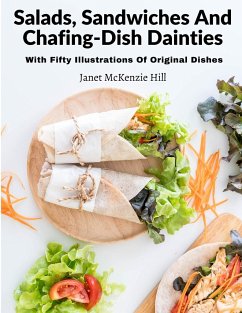 Salads, Sandwiches And Chafing-Dish Dainties - Janet McKenzie Hill