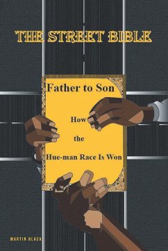 The Street Bible: Father To Son How The Hue-man Race Is Won