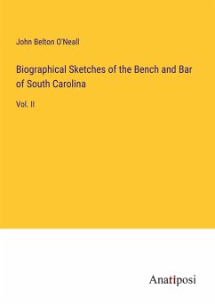 Biographical Sketches of the Bench and Bar of South Carolina - O'Neall, John Belton