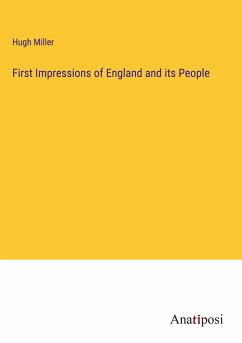 First Impressions of England and its People - Miller, Hugh