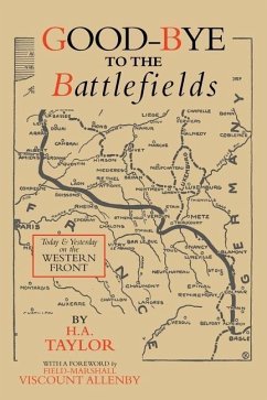 Good-Bye to the Battlefields: Today and Yesterday on the Western Front - Taylor, H. A.