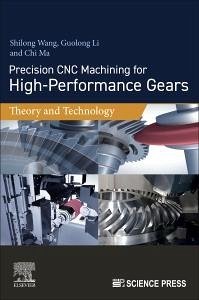 Precision CNC Machining for High-Performance Gears - Wang, Shilong; Li, Guolong; Ma, Chi
