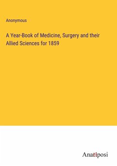 A Year-Book of Medicine, Surgery and their Allied Sciences for 1859 - Anonymous