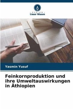 Feinkornproduktion und ihre Umweltauswirkungen in Äthiopien - Yusuf, Yasmin