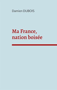 Ma France, nation boisée - Dubois, Damien