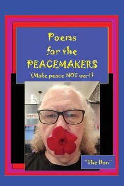 Poems for the PEACEMAKERS-Make Peace NOT War! - Radice, Don Vito