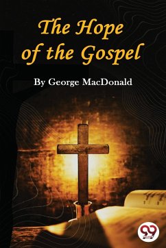 The Hope of the Gospel - Macdonald, George