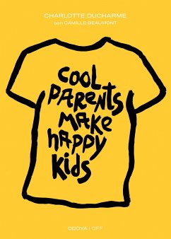 Cool Parents Make Happy Kids. Guida pratica all'educazione positiva (eBook, ePUB) - Camille, Beaumont; Charlotte, Ducharme