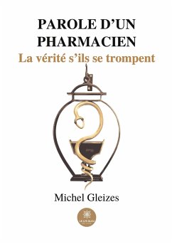 Parole d'un pharmacien: La vérité s'ils se trompent - Michel Gleizes