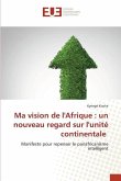 Ma vision de l'Afrique : un nouveau regard sur l'unité continentale