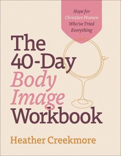 The 40-Day Body Image Workbook - Creekmore, Heather