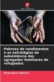 Pobreza de rendimentos e as estratégias de subsistência dos agregados familiares de refugiados