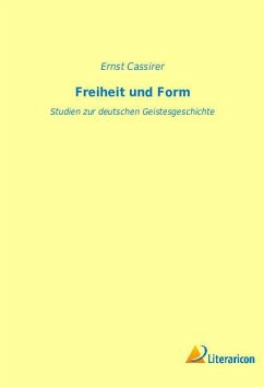 Freiheit und Form - Cassirer, Ernst