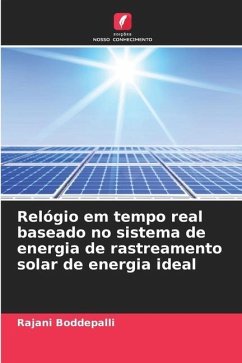 Relógio em tempo real baseado no sistema de energia de rastreamento solar de energia ideal - Boddepalli, Rajani