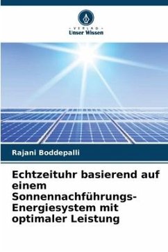 Echtzeituhr basierend auf einem Sonnennachführungs-Energiesystem mit optimaler Leistung - Boddepalli, Rajani