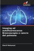 Imaging ad autofluorescenza Broncoscopia e cancro del polmone