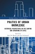 Politics of Urban Knowledge (eBook,... - Bild 1