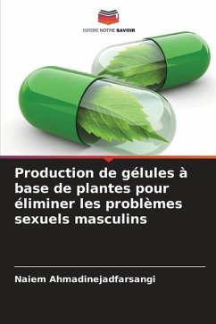 Production de gélules à base de plantes pour éliminer les problèmes sexuels masculins - Ahmadinejadfarsangi, Naiem