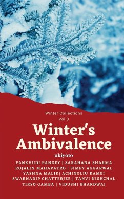 Vidushi Bhardwaj, Tirso Gamba, Tanvi Nischal, Swarnadeep Chatterjee, Achingliu Kamei, Yashna Malik, Simpy Aggarwal, Rojalin Mahapatro, Sarahana Sharma, Pankhudi Panday - Winter's Ambivalence