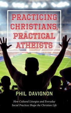Practicing Christians, Practical Atheists - Davignon, Phil