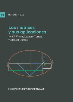 Las matrices y sus aplicaciones - Tortosa Grau, Leandro; Vicent Francés, José Francisco; Curado Navarro, Manuel
