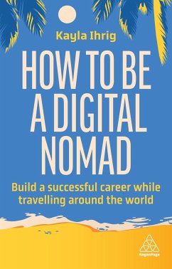 How to Be a Digital Nomad - Ihrig, Kayla