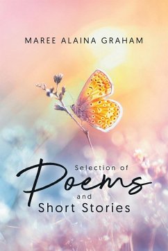 A Selection of Poems and Short Stories - Graham, Maree Alaina