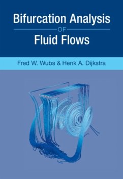 Bifurcation Analysis of Fluid Flows - Dijkstra, Henk A. (Universiteit Utrecht, The Netherlands); Wubs, Fred W. (Rijksuniversiteit Groningen, The Netherlands)