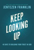 Keep Looking Up - 40 Days to Building Your Trust in God