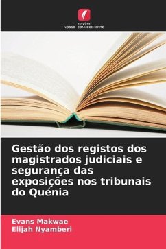 Gestão dos registos dos magistrados judiciais e segurança das exposições nos tribunais do Quénia - Makwae, Evans;Nyamberi, Elijah