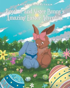 Brother and Sister Bunny's Amazing Easter Adventure - Whitham, Kathleen
