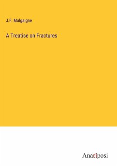 A Treatise on Fractures - Malgaigne, J. F.