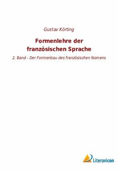 Formenlehre der französischen Sprache - Körting, Gustav