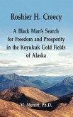 Roshier H. Creecy A Black Man's Search for Freedom and Prosperity in the Koyukuk Gold Fields of Alaska