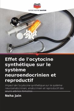 Effet de l'ocytocine synthétique sur le système neuroendocrinien et reproductif - Jain, Neha