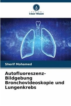 Autofluoreszenz-Bildgebung Bronchovideoskopie und Lungenkrebs - Mohamed, Sherif