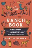 The Hands-On Ranch Book - How to Tie a Knot, Start a Garden, Saddle a Horse, and Everything Else People Used to Know How to Do