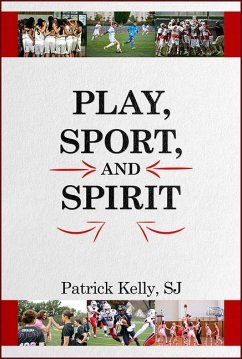 Play, Sport, and Spirit - Kelly, Patrick