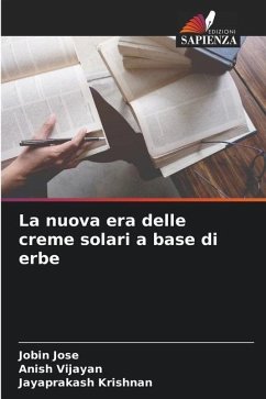 La nuova era delle creme solari a base di erbe - Jose, Jobin;Vijayan, Anish;Krishnan, Jayaprakash