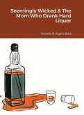 Seemingly Wicked & The Mom Who Drank Hard Liquor