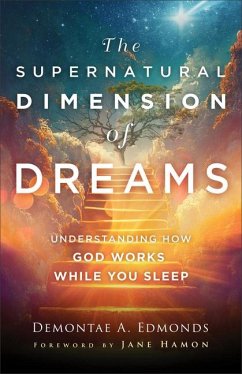 The Supernatural Dimension of Dreams - Understanding How God Works While You Sleep - Edmonds, Demontae A.; Hamon, Jane
