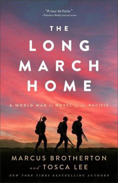 The Long March Home - A World War II Novel of the Pacific - Brotherton, Marcus; Lee, Tosca