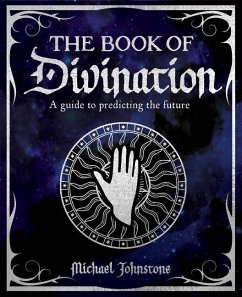 The Book of Divination: A Guide to Predicting the Future - Johnstone, Michael